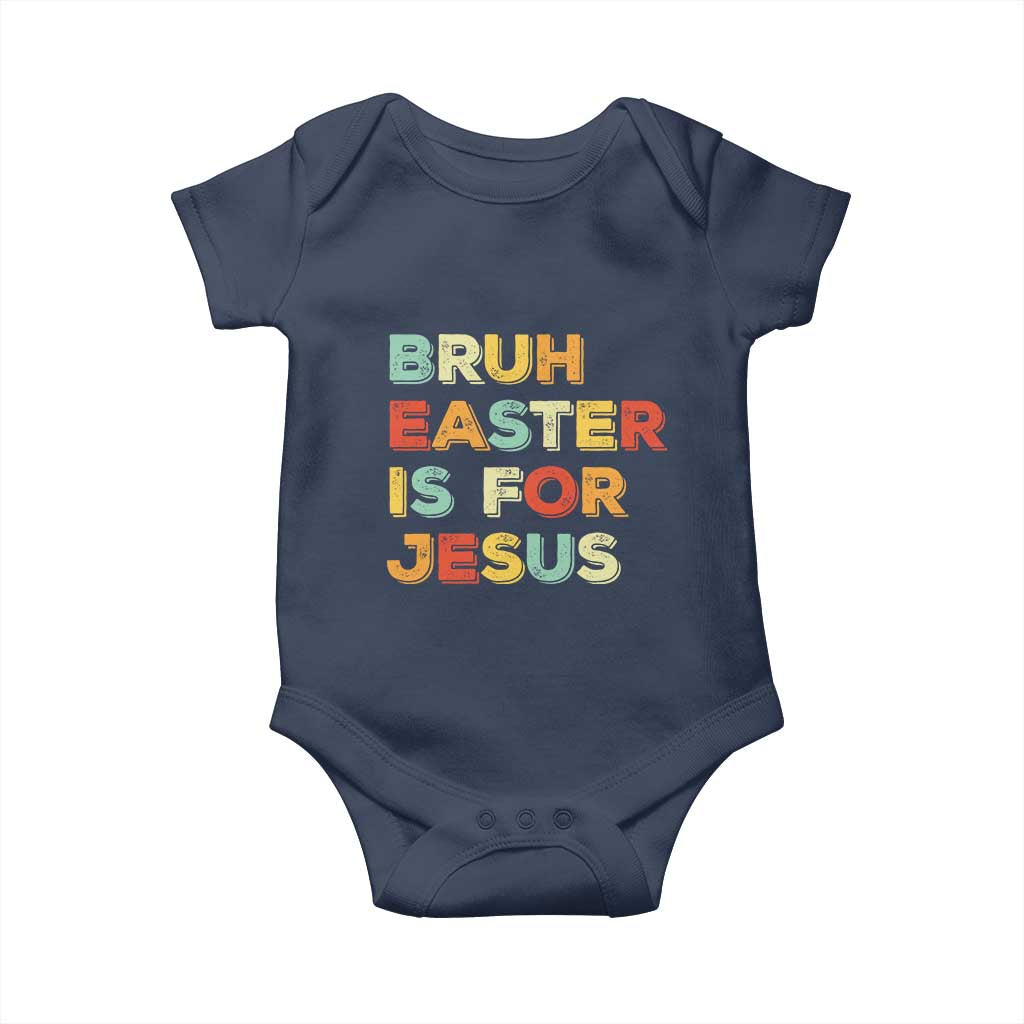 Bruh Easter Is For Jesus Baby Onesie Christian Religious