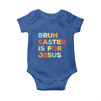 Bruh Easter Is For Jesus Baby Onesie Christian Religious
