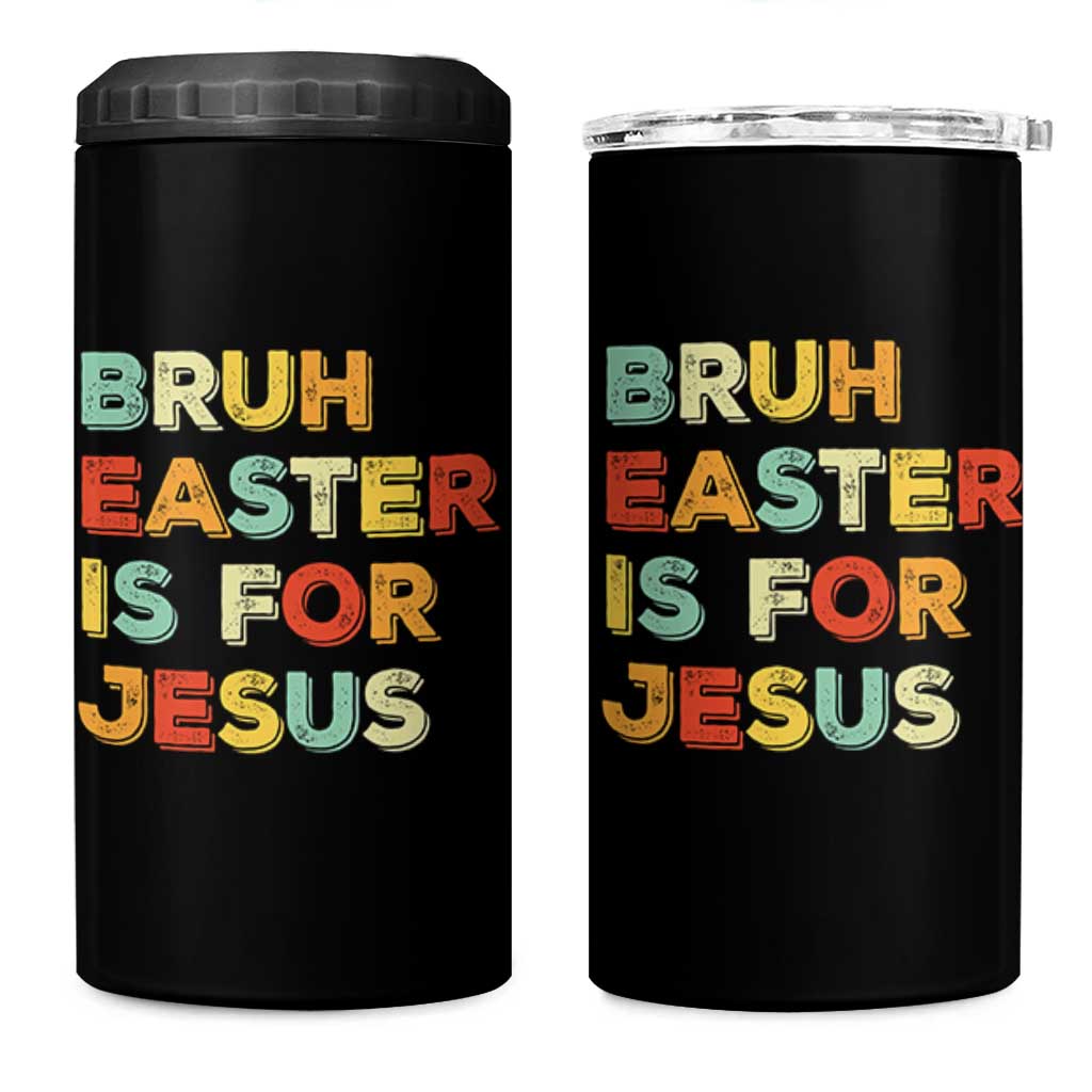 Bruh Easter Is For Jesus 4 in 1 Can Cooler Tumbler Christian Religious