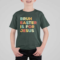 Bruh Easter Is For Jesus T Shirt For Kid Christian Religious