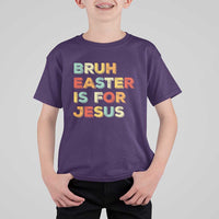 Bruh Easter Is For Jesus T Shirt For Kid Christian Religious
