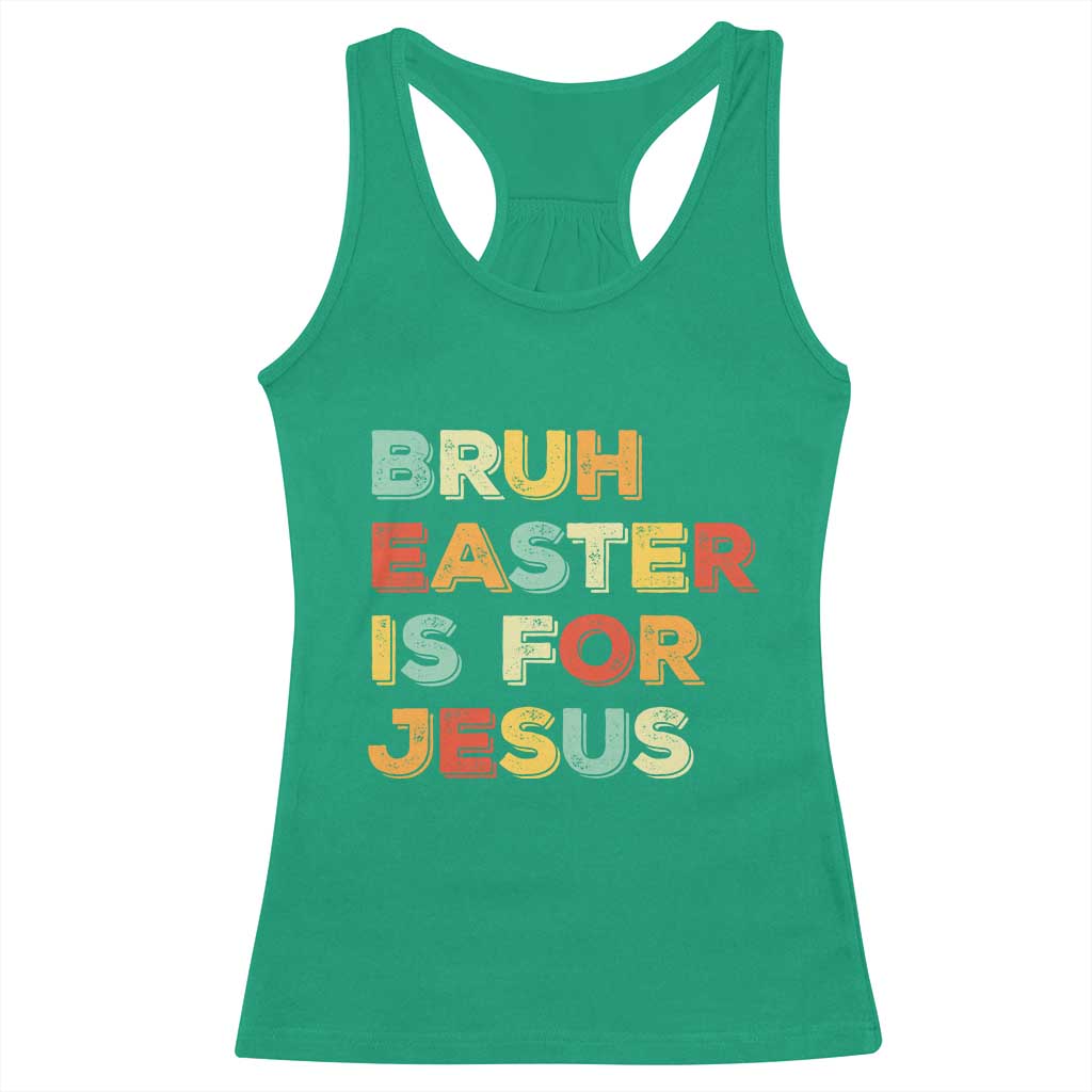 Bruh Easter Is For Jesus Racerback Tank Top Christian Religious