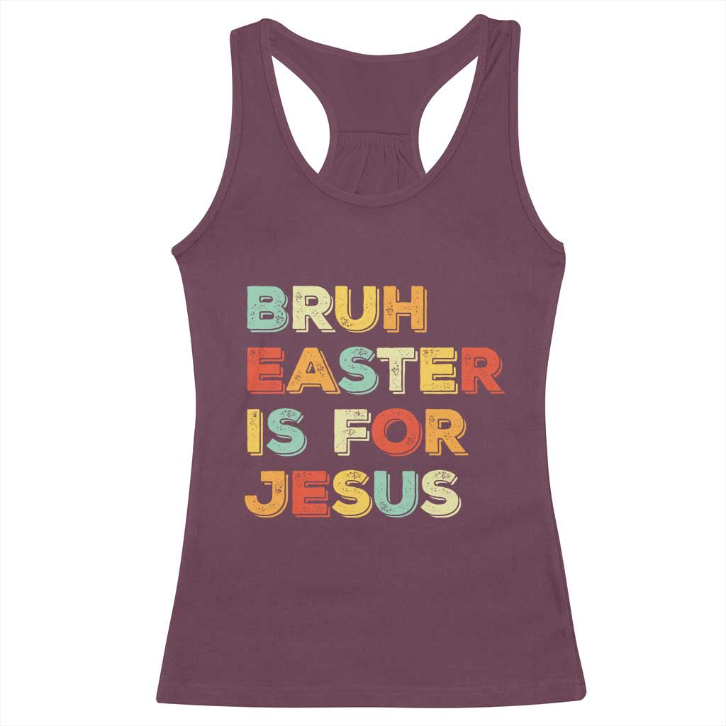 Bruh Easter Is For Jesus Racerback Tank Top Christian Religious