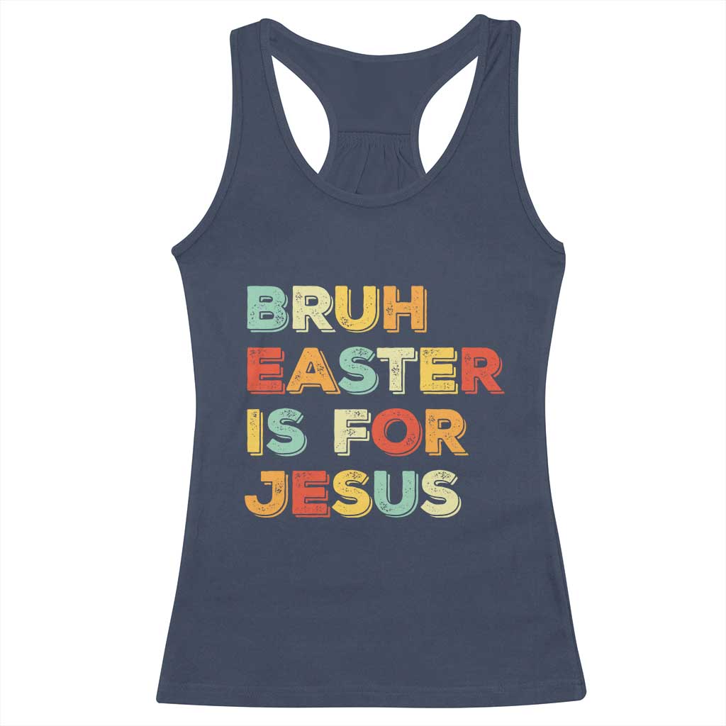 Bruh Easter Is For Jesus Racerback Tank Top Christian Religious