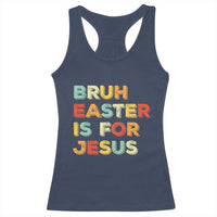 Bruh Easter Is For Jesus Racerback Tank Top Christian Religious