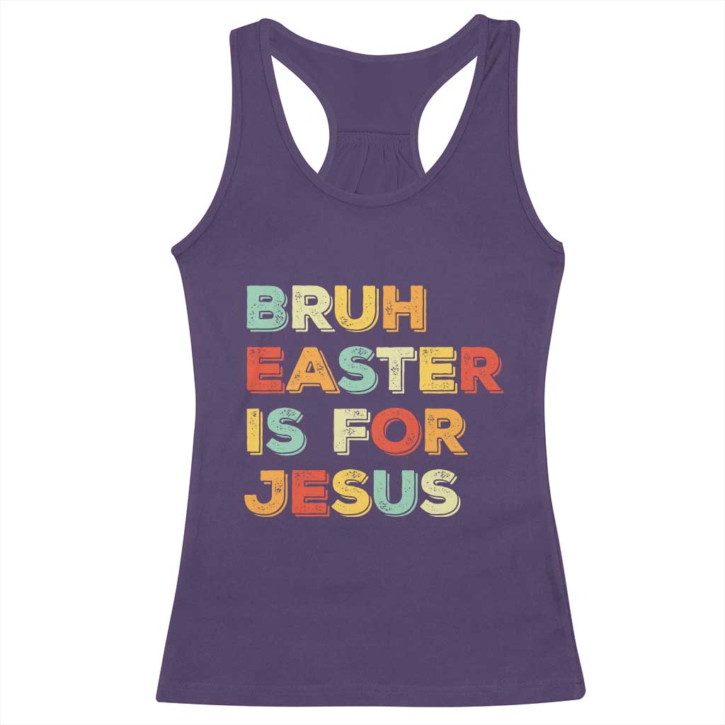 Bruh Easter Is For Jesus Racerback Tank Top Christian Religious