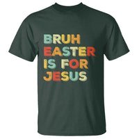 Bruh Easter Is For Jesus T Shirt Christian Religious