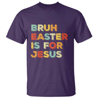 Bruh Easter Is For Jesus T Shirt Christian Religious