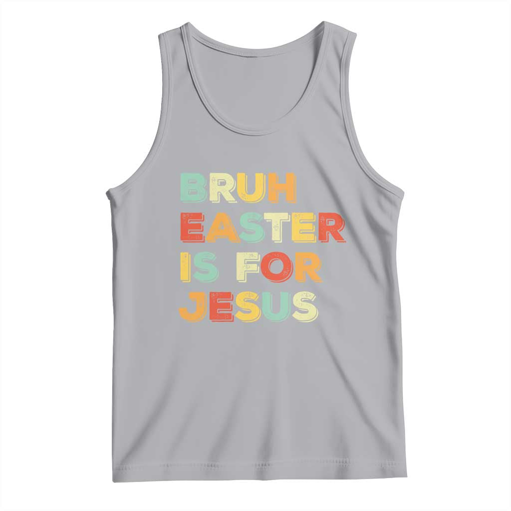 Bruh Easter Is For Jesus Tank Top Christian Religious