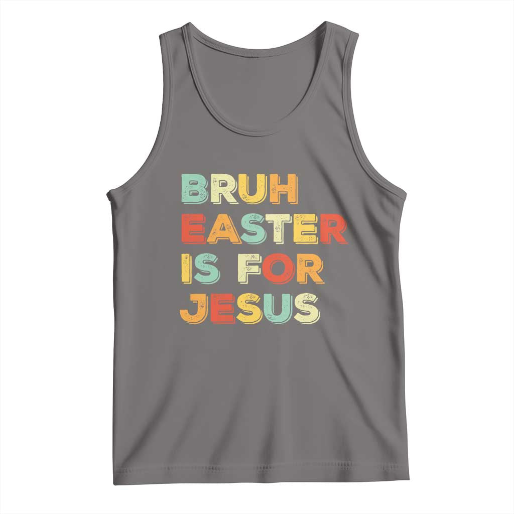 Bruh Easter Is For Jesus Tank Top Christian Religious