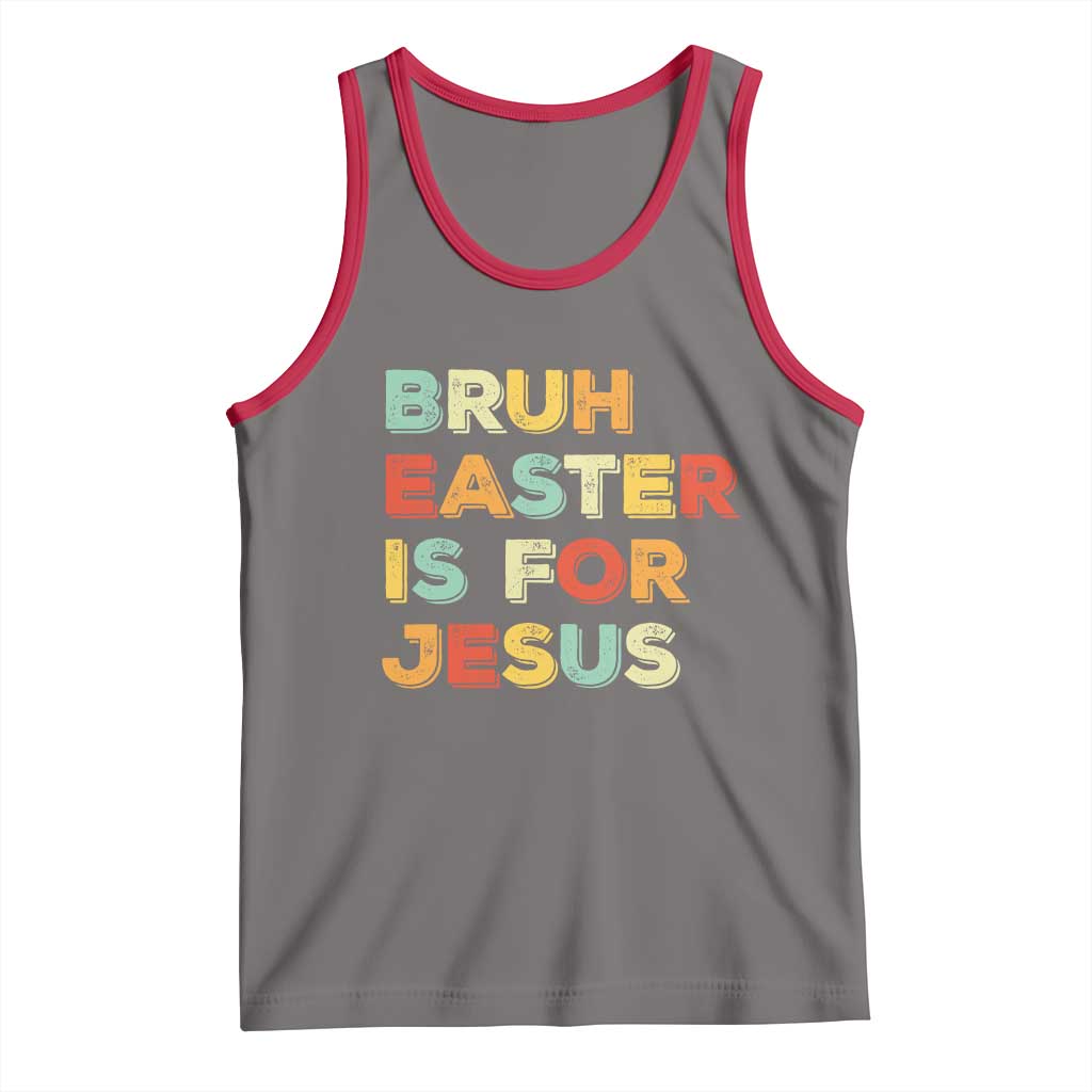 Bruh Easter Is For Jesus Tank Top Christian Religious