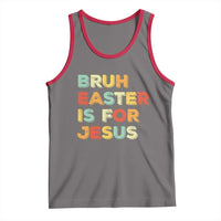 Bruh Easter Is For Jesus Tank Top Christian Religious