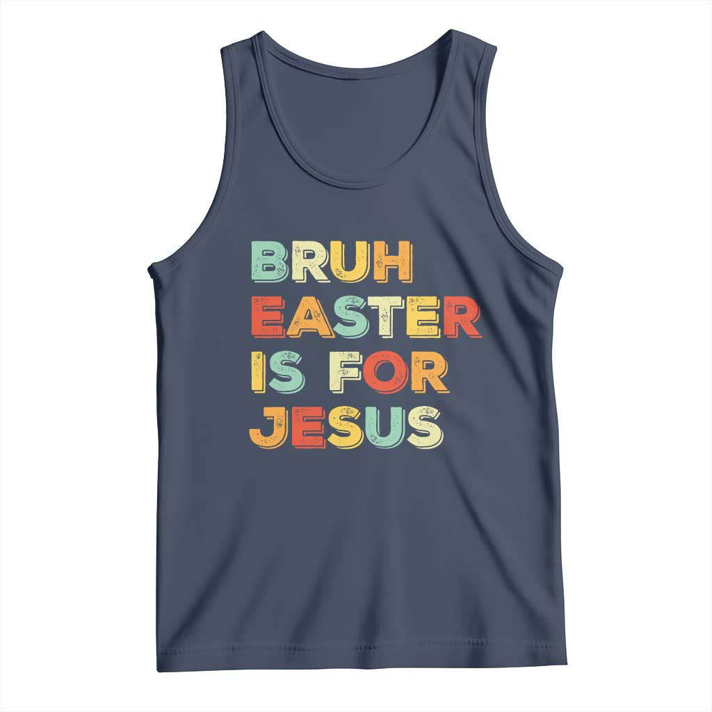 Bruh Easter Is For Jesus Tank Top Christian Religious
