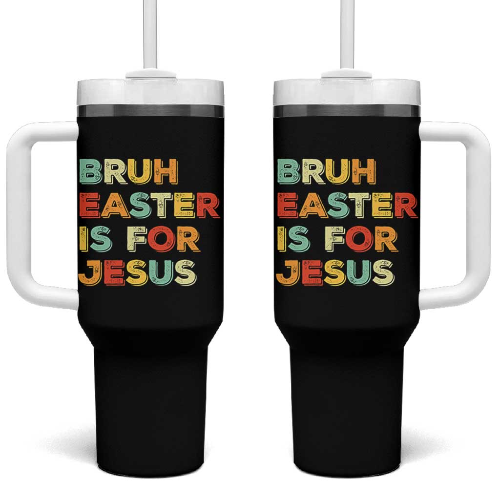 Bruh Easter Is For Jesus Tumbler With Handle Christian Religious