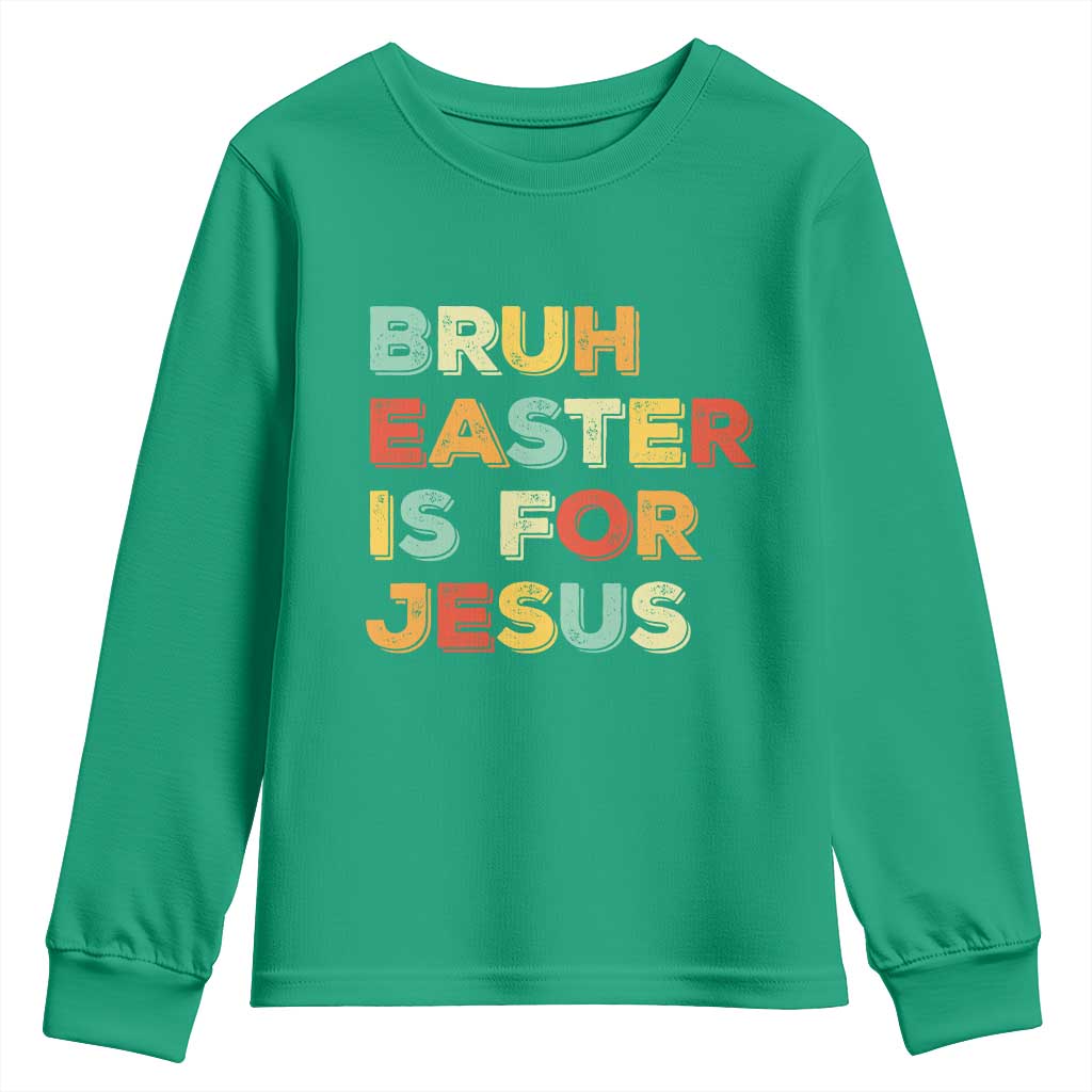 Bruh Easter Is For Jesus Youth Sweatshirt Christian Religious