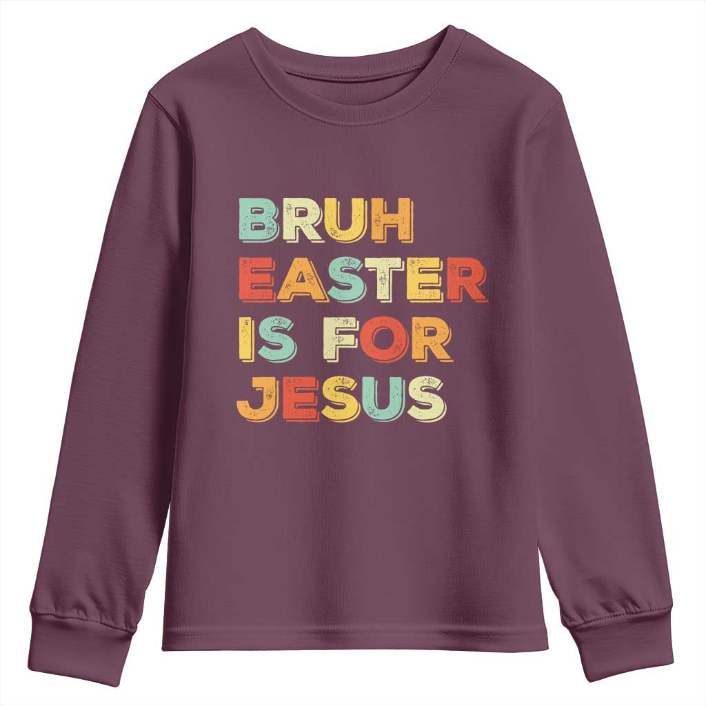 Bruh Easter Is For Jesus Youth Sweatshirt Christian Religious