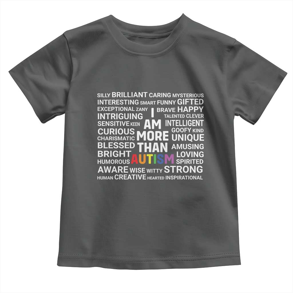 I Am More Than Autism Awareness Toddler T Shirt