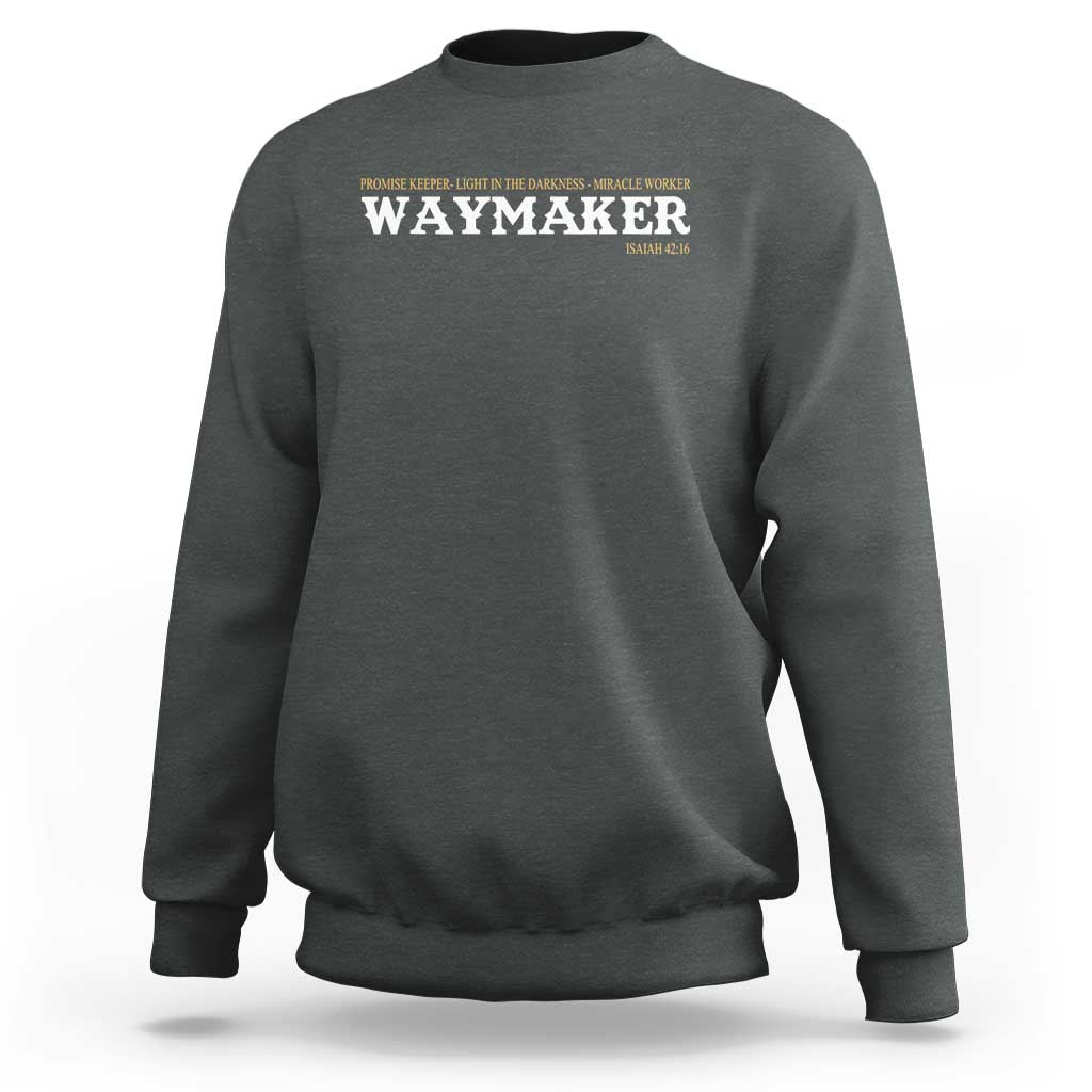 Christian Worship Sweatshirt Isaiah 42:16 Waymaker Promise Keeper Miracle Worker - Wonder Print Shop