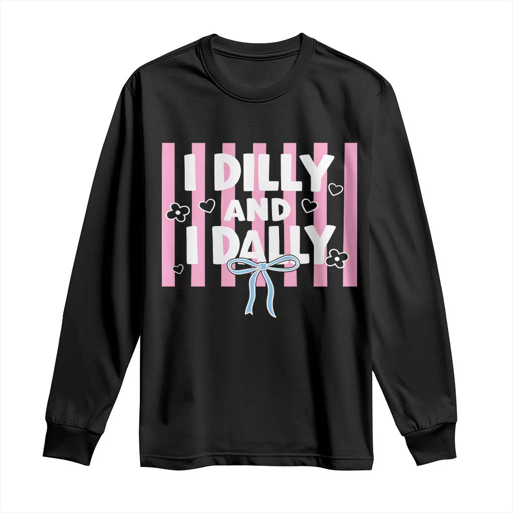 Dilly Dally Long Sleeve Shirt Trendy Viral Funny Girly