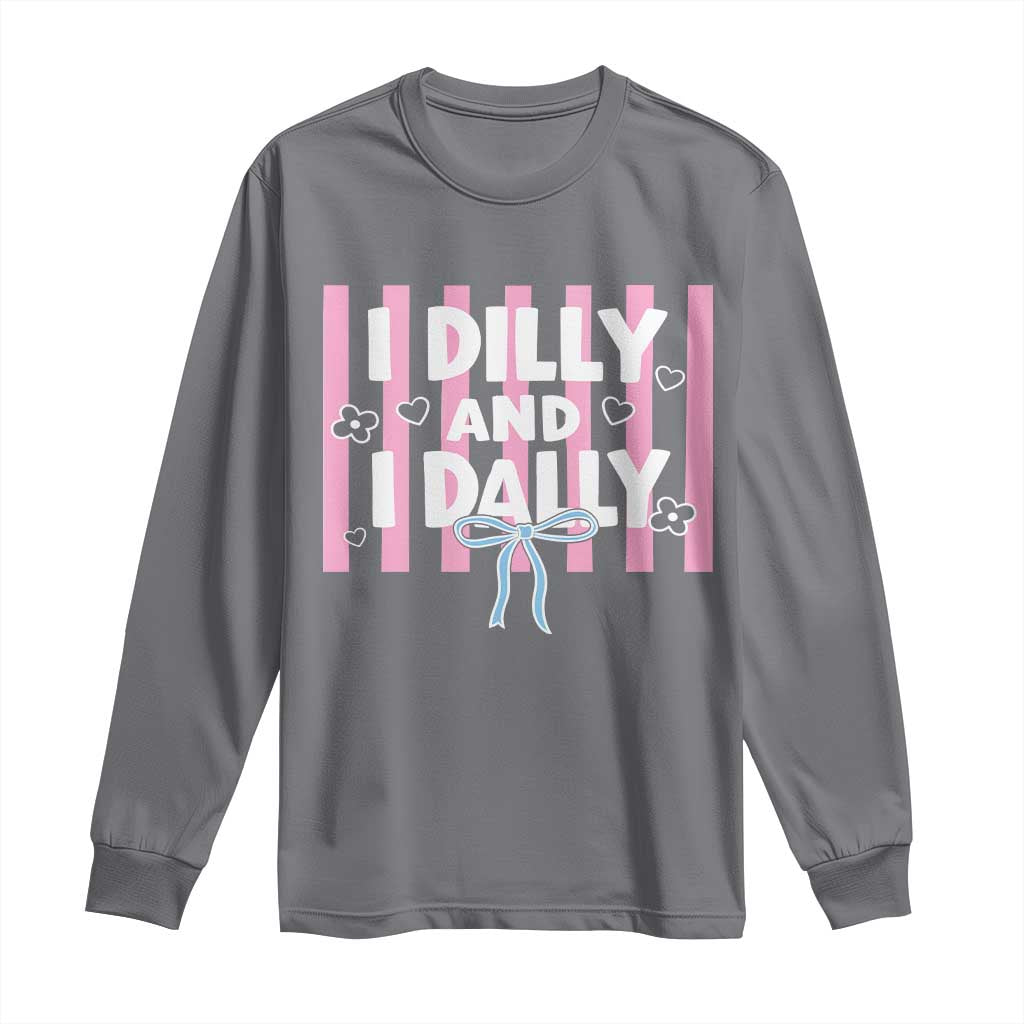 Dilly Dally Long Sleeve Shirt Trendy Viral Funny Girly