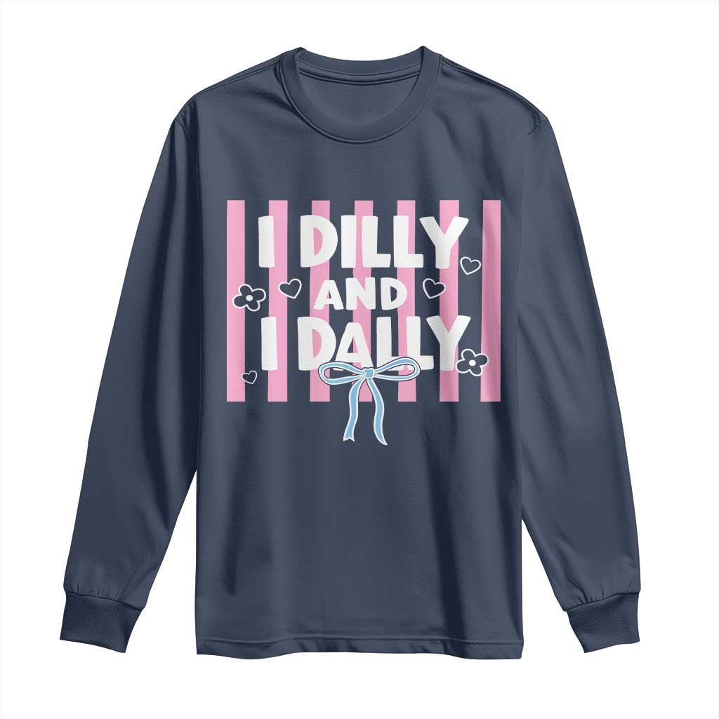Dilly Dally Long Sleeve Shirt Trendy Viral Funny Girly