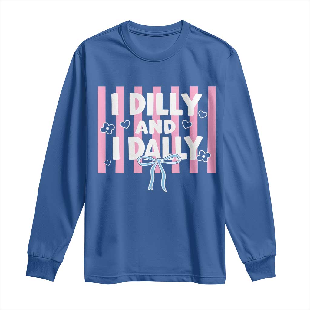 Dilly Dally Long Sleeve Shirt Trendy Viral Funny Girly