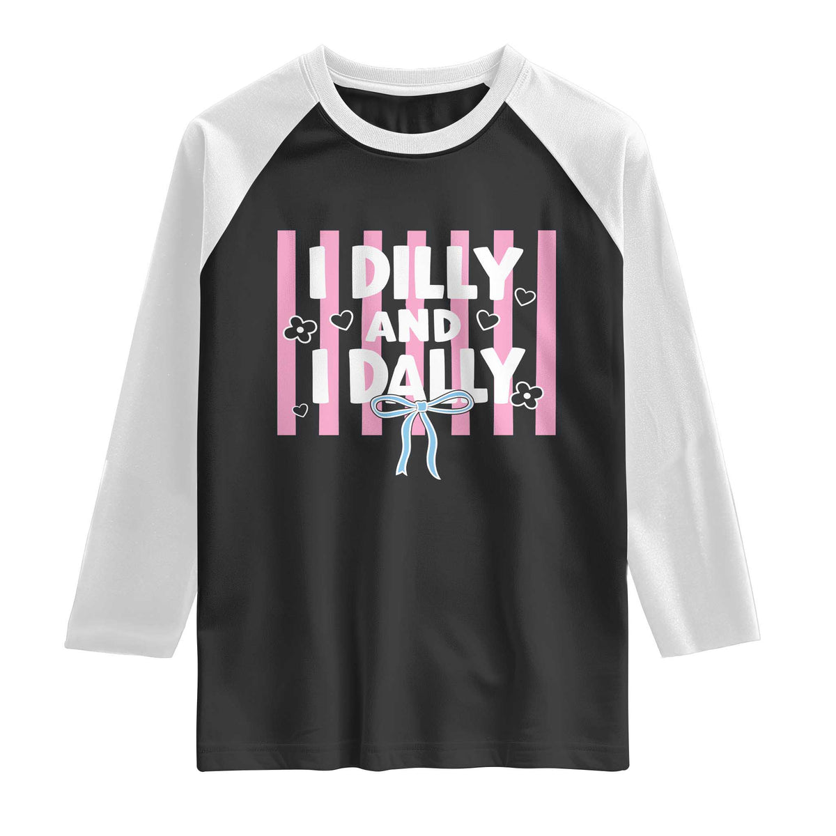 Dilly Dally Raglan Shirt Trendy Viral Funny Girly