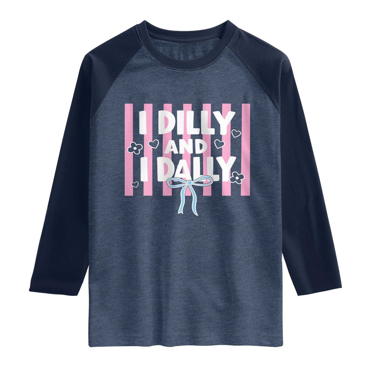 Dilly Dally Raglan Shirt Trendy Viral Funny Girly