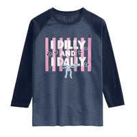 Dilly Dally Raglan Shirt Trendy Viral Funny Girly