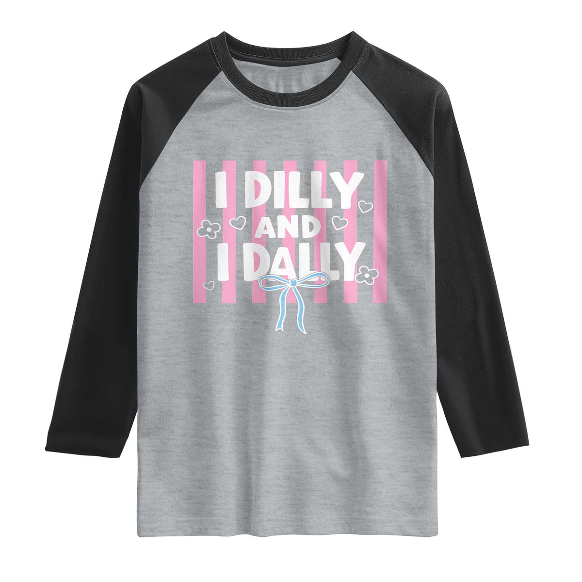 Dilly Dally Raglan Shirt Trendy Viral Funny Girly