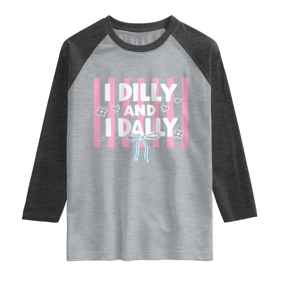 Dilly Dally Raglan Shirt Trendy Viral Funny Girly