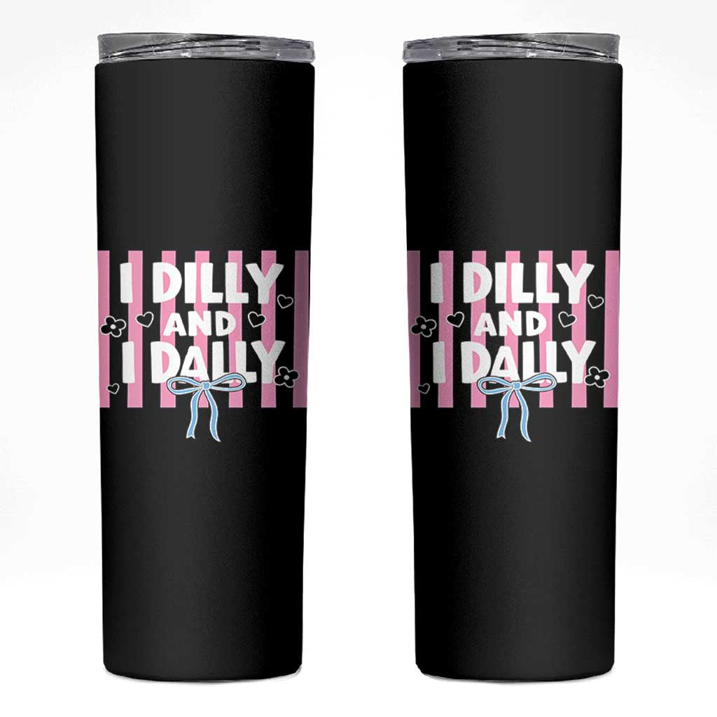 Dilly Dally Skinny Tumbler Trendy Viral Funny Girly