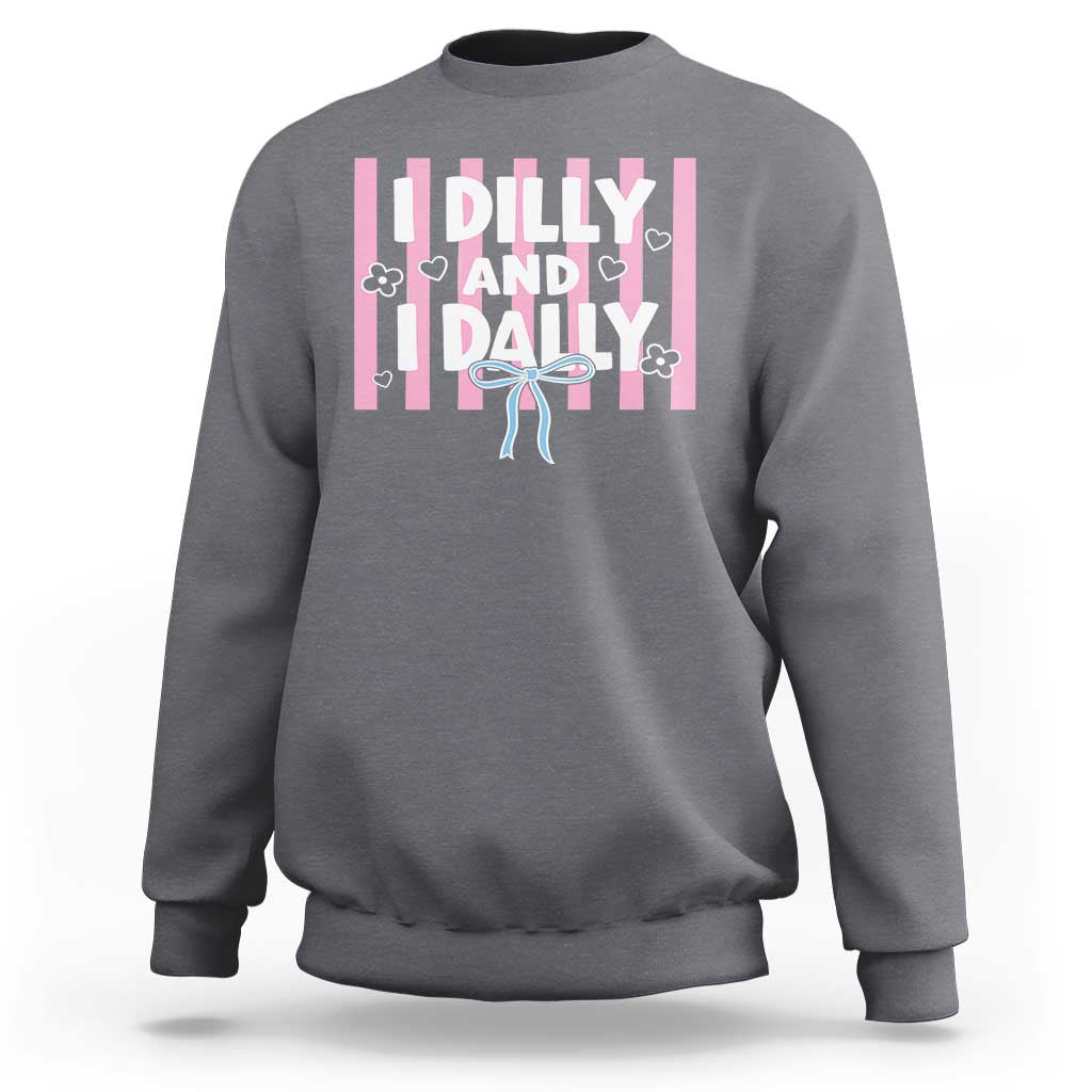 Dilly Dally Sweatshirt Trendy Viral Funny Girly