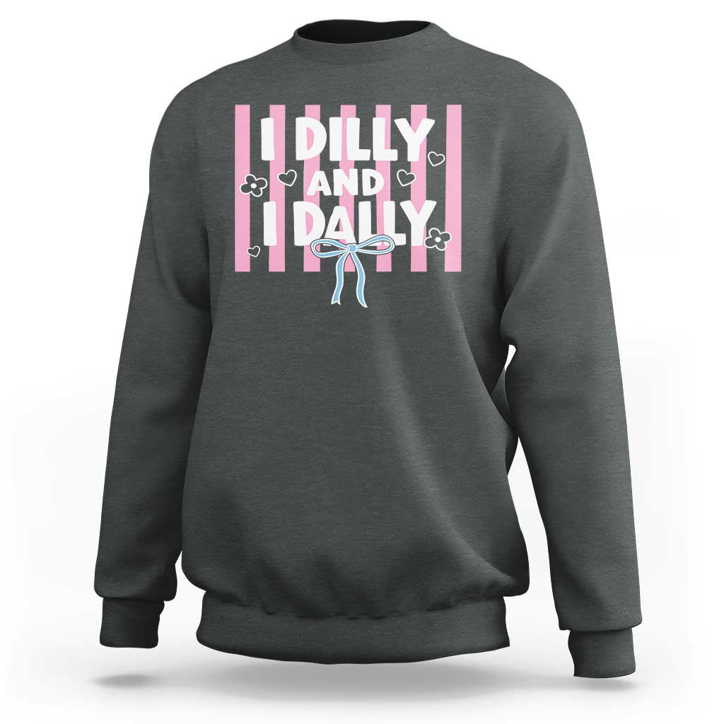 Dilly Dally Sweatshirt Trendy Viral Funny Girly
