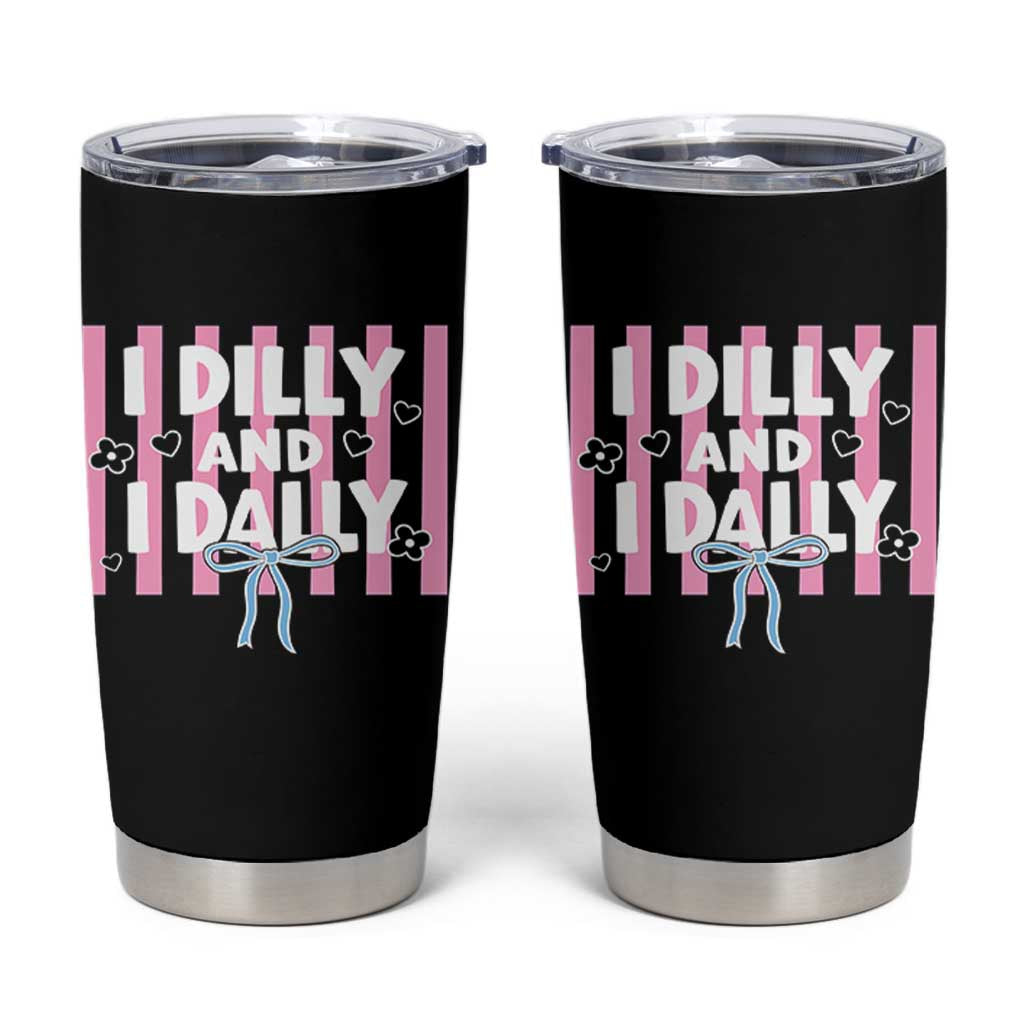 Dilly Dally Tumbler Cup Trendy Viral Funny Girly