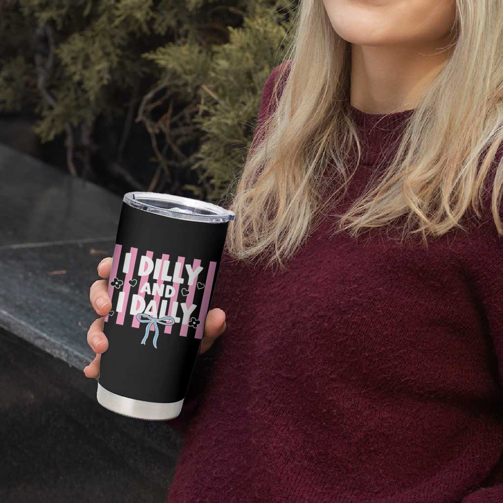Dilly Dally Tumbler Cup Trendy Viral Funny Girly