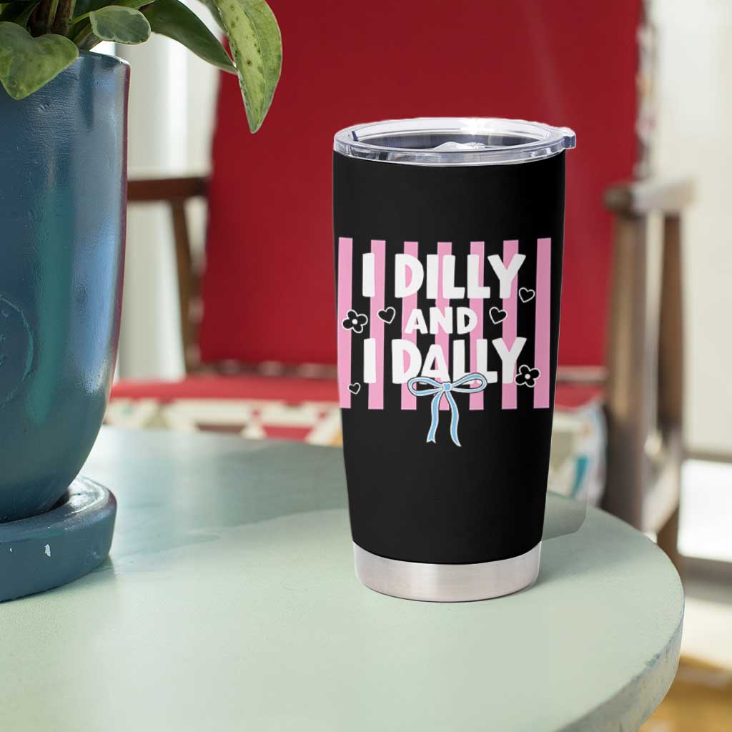 Dilly Dally Tumbler Cup Trendy Viral Funny Girly