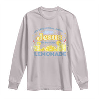 Life Gave Me Some Lemons Long Sleeve Shirt Funny Lemonade Jesus Christian
