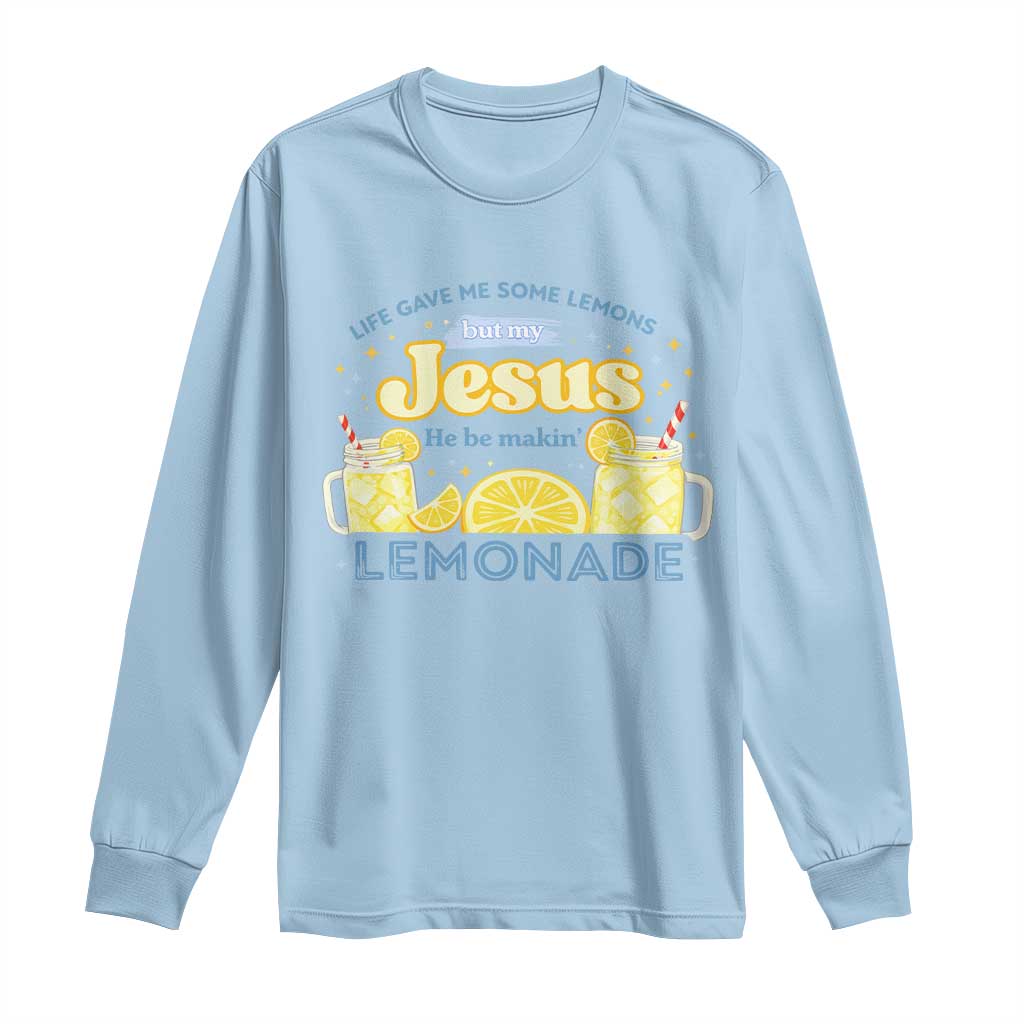 Life Gave Me Some Lemons Long Sleeve Shirt Funny Lemonade Jesus Christian