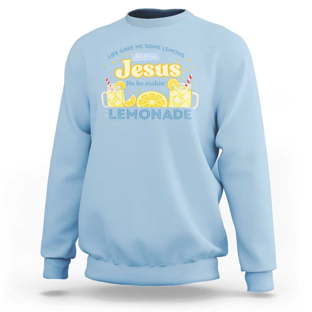 Life Gave Me Some Lemons Sweatshirt Funny Lemonade Jesus Christian