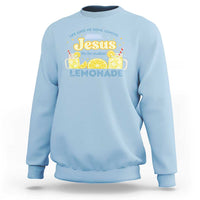Life Gave Me Some Lemons Sweatshirt Funny Lemonade Jesus Christian
