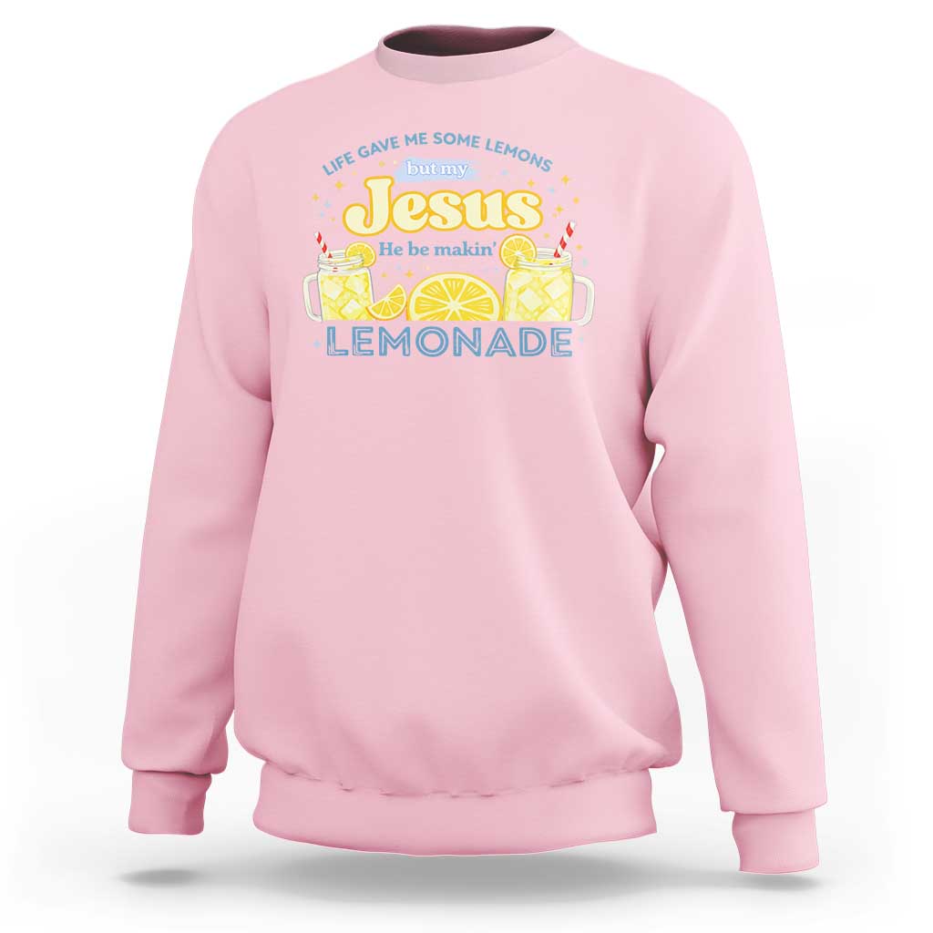 Life Gave Me Some Lemons Sweatshirt Funny Lemonade Jesus Christian
