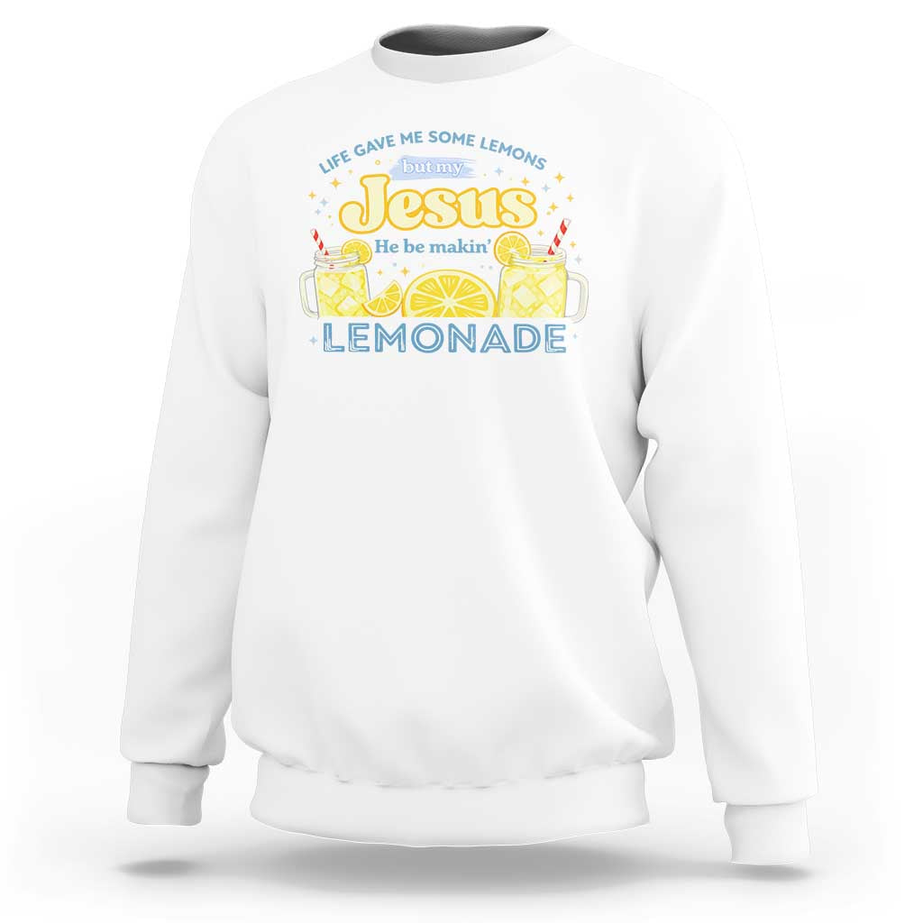 Life Gave Me Some Lemons Sweatshirt Funny Lemonade Jesus Christian