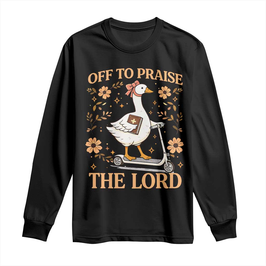 Funny Goose Christian Long Sleeve Shirt Off To Praise The Lord Bible Verse Trendy Church