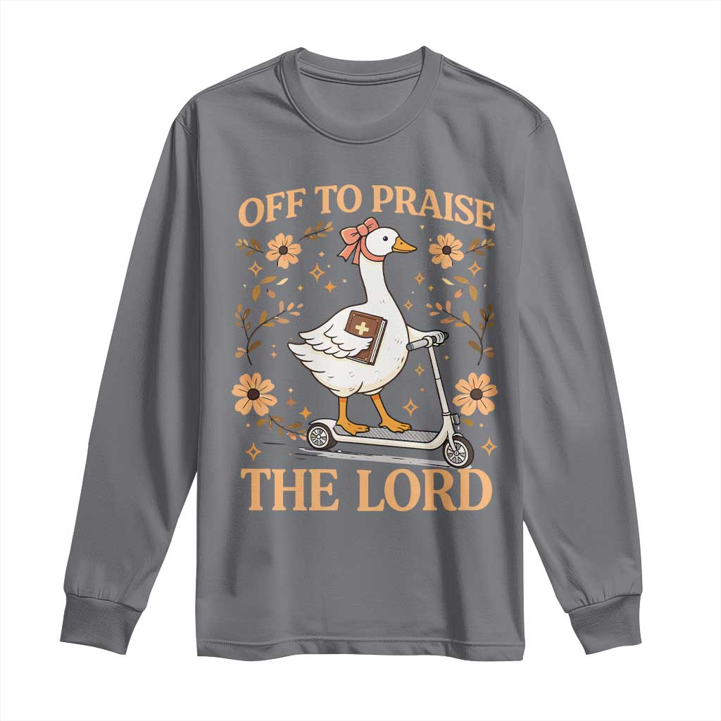 Funny Goose Christian Long Sleeve Shirt Off To Praise The Lord Bible Verse Trendy Church