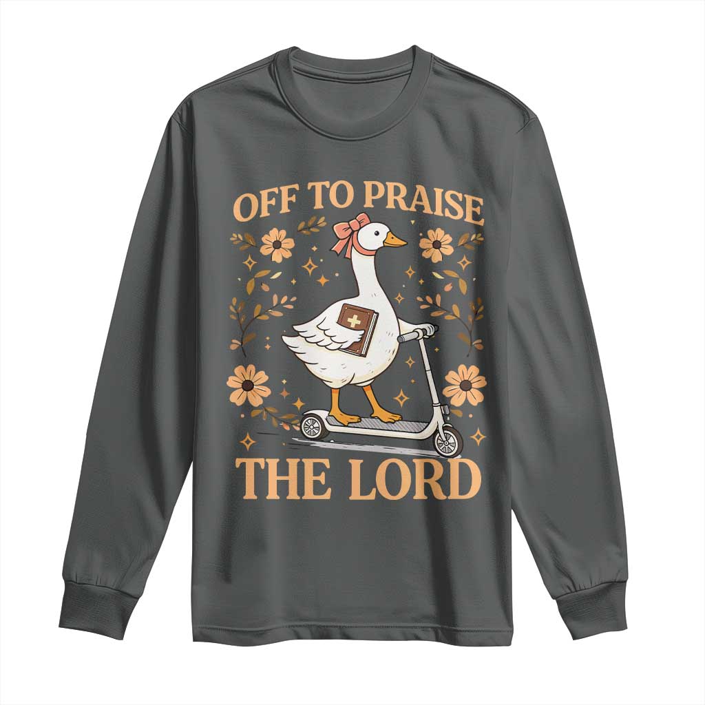 Funny Goose Christian Long Sleeve Shirt Off To Praise The Lord Bible Verse Trendy Church