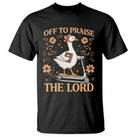 Funny Goose Christian T Shirt Off To Praise The Lord Bible Verse Trendy Church