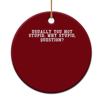 Why Stupid Questions Ceramic Ornament Funny Sci Fi Book