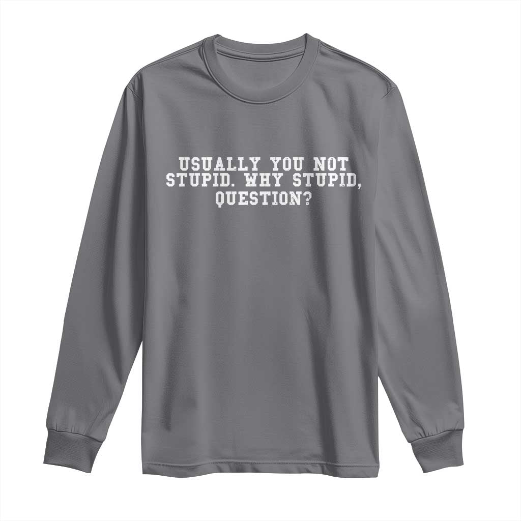 Why Stupid Questions Long Sleeve Shirt Funny Sci Fi Book