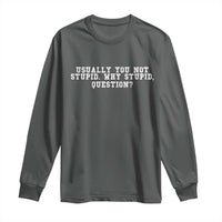 Why Stupid Questions Long Sleeve Shirt Funny Sci Fi Book